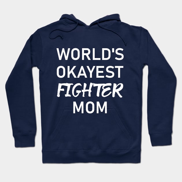 Woman Kickboxer Girl Kickboxer - World's Okayest Fighter Mom Hoodie by coloringiship